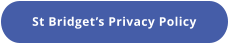 St Bridget’s Privacy Policy
