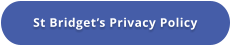 St Bridget’s Privacy Policy